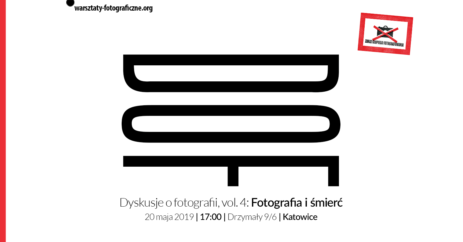Dyskusje o fotografii vol. 4: Fotografia i śmierć - warsztaty fotograficzne - kurs fotografii - Katowice