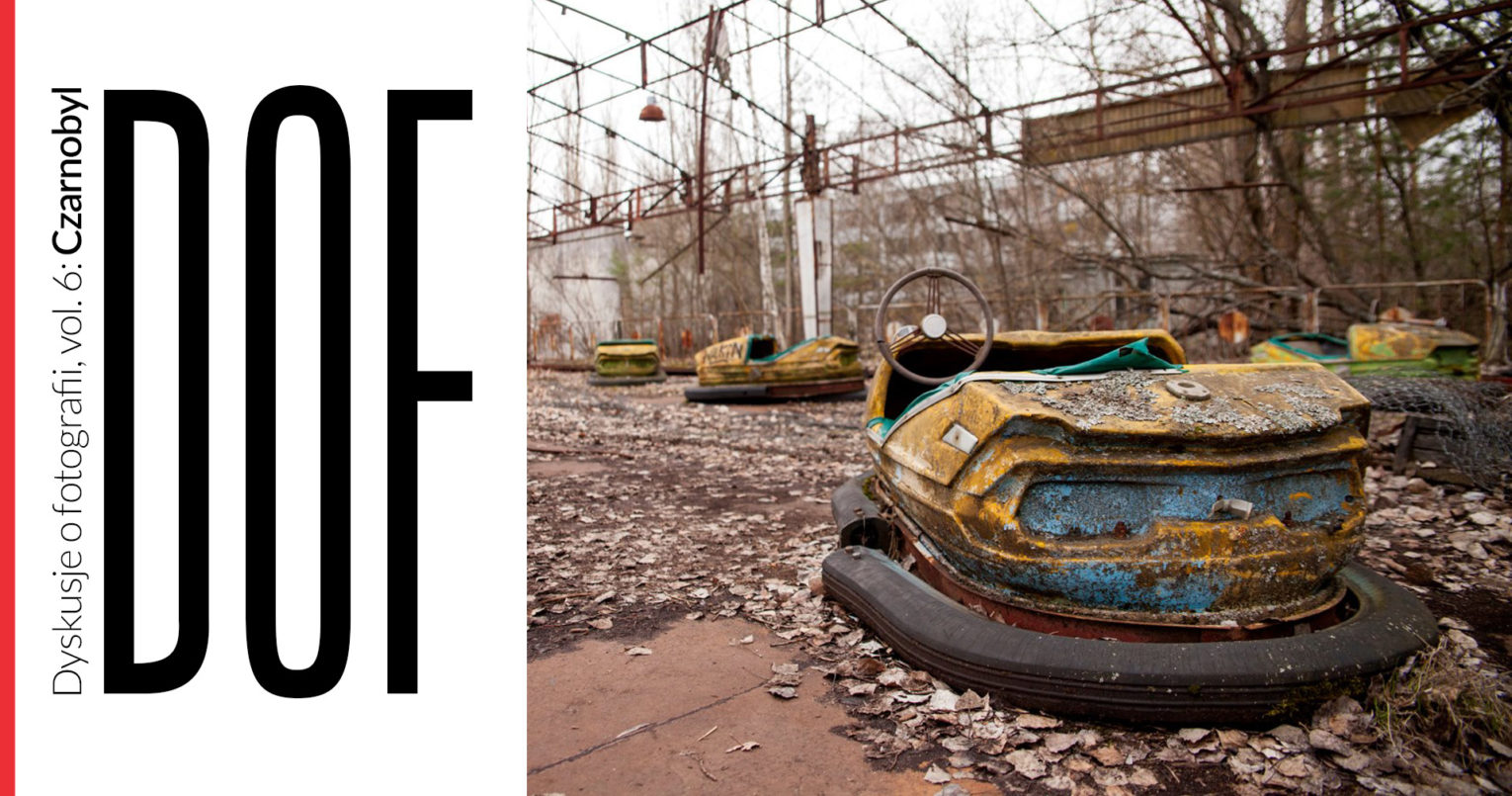 dyskusje o fotografii vol. 6: Czarnobyl